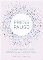 Press Pause: A Journal for Self-Care, Intention, and Slowing Down 1250181933 Book Cover