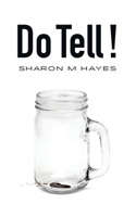 Do Tell!: Part humor. Part drama. Always entertaining! B0FVJ8JB2N Book Cover