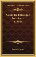 Cours de Balistique Int�rieure Par Edm. Haesen... 1160842833 Book Cover