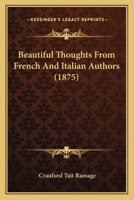 Beautiful Thoughts From French And Italian Authors 1166626229 Book Cover