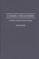 Cosmic Engineers: Study of Hard Science Fiction (Contributions to the Study of Science Fiction & Fantasy) 0313297274 Book Cover