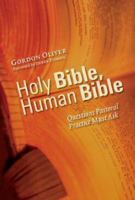 Holy Bible, Human Bible: Questions Pastoral Practice Must Ask 0802832016 Book Cover
