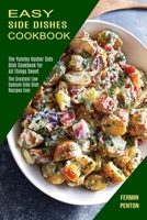 Easy Side Dishes Cookbook: The Greatest Low Sodium Side Dish Recipes Ever 1990169651 Book Cover