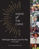 Ahead of the Curve, Washington Women Lead The Way 1889320420 Book Cover