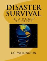 Disaster Survival: In a World of Crisis 1973709333 Book Cover