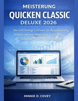 MEISTERUNG QUICKEN CLASSIC DELUXE 2026: Der vollständige Leitfaden für Budgetplanung, Investitionen und lebenslange finanzielle Sicherheit – Schritt für Schritt erklärt (German Edition) B0GGJHH3RL Book Cover