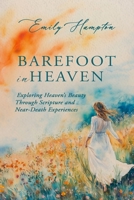 Barefoot in Heaven: Exploring Heaven’s Beauty Through Scripture and Near-Death Experiences B0DQ7W2VXV Book Cover