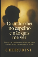 Quando olhei no espelho e não quis me ver: Às vezes o espelho não reflete um rosto - reflete o que esquecemos de sentir (Portuguese Edition) B0GCPLG7JM Book Cover