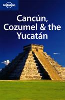 Cancun, Cozumel & the Yucatan (Regional Guide) 1741794145 Book Cover