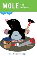 Mole the Builder 1532428251 Book Cover