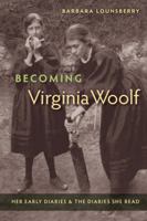 Becoming Virginia Woolf: Her Early Diaries and the Diaries She Read 0813061393 Book Cover
