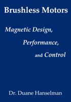 Brushless Motors: Magnetic Design, Performance, and Control of Brushless DC and Permanent Magnet Synchronous Motors 0982692617 Book Cover