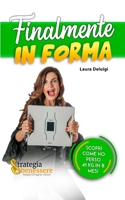 Finalmente in Forma: Scopri come ho perso 41KG in 8 mesi B09PJDZYQR Book Cover