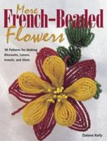 More French Beaded Flowers: 38 Patterns for Blossoms, Leaves, Bugs & More 0873497341 Book Cover