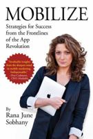 Mobilize: Strategies for Success from the Frontlines of the App Revolution 1593156456 Book Cover