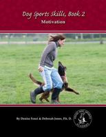 Dog Sports Skills, Book 2: Motivation 0988781816 Book Cover