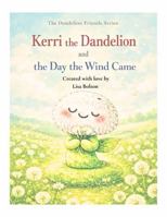 Kerri the Dandelion and the Day the Wind Came B0GQVLMF6G Book Cover