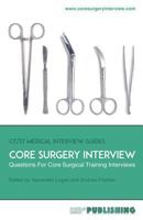 Core Surgery Interview: The Definitive Guide with Over 500 Interview Questions for Core Surgical Training Interviews 0993113834 Book Cover