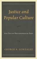 Justice and Popular Culture: Star Trek as Philosophical Text 1793602417 Book Cover