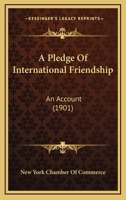 A Pledge Of International Friendship: An Account 116642846X Book Cover