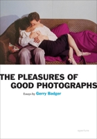 The Pleasures of Good Photographs 1597111392 Book Cover