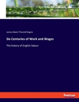Six Centuries of Work and Wages: The history of English labour 3348086086 Book Cover