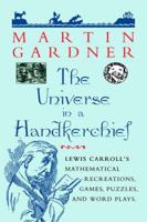 The Universe in a Handkerchief: Lewis Carroll's Mathematical Recreations, Games, Puzzles, and Word Plays 038794673X Book Cover
