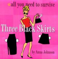 Three Black Skirts : All You Need To Survive 0761119396 Book Cover