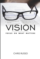 Vision: Focus on What Matters 0578468719 Book Cover