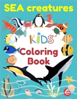 Sea Creatures kids coloring book: cute sea animals for kids, see weeds, shells, fish, mollusks and much more B08P2C6C28 Book Cover