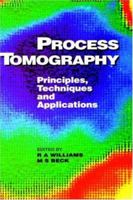 Process Tomography: Principles, Techniques and Applications 0750607440 Book Cover