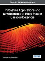 Innovative Applications and Developments of Micro-Pattern Gaseous Detectors 1466660147 Book Cover