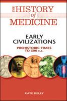 Early Civilizations: Prehistoric Times to 500 C.E. (The History of Medicine) 0816072051 Book Cover