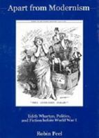 Apart from Modernism: Edith Wharton, Politics, and Fiction Before World War I 1611473160 Book Cover