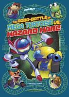 The Robo-battle of Mega Tortoise vs Hazard Hare: A Graphic Novel 1496554248 Book Cover
