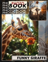 Funny Giraffe Photo Book: 40 Amusing Images Of Giraffes Capturing Their Goofy Personalities For All Ages B0DQKNT95J Book Cover