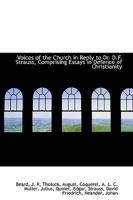 Voices of the Church in Reply to Dr. D.F. Strauss, Comprising Essays in Defence of Christianity 1018972846 Book Cover