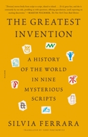 The Greatest Invention: A History of the World in Nine Mysterious Scripts 125086299X Book Cover