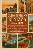 GUIDA TURISTICA DI NIZZA 2025-2026: Esplora la Costa Azzurra come la gente del posto: cultura più ricca, ristoranti, itinerari pianificati e spiagge più tranquille B0FVSVPFGC Book Cover