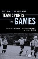 Teaching and Learning Team Sports and Games 0415946409 Book Cover