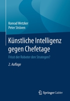 K�nstliche Intelligenz Gegen Chefetage: Frist Der Roboter Den Strategen? 3662627175 Book Cover