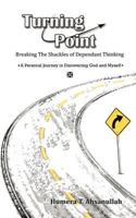 Turning Point: Breaking the Shackles of Dependant Thinking a Personal Journey in Discovering God and Myself 1477291857 Book Cover