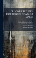 Prisoner Reentry Experiences of Adult Males 1025082508 Book Cover