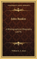 John Ruskin: A Bibliographical Biography (1879) 3337010687 Book Cover