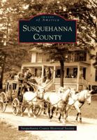 Susquehanna County (Images of America: Pennsylvania) 0738572357 Book Cover