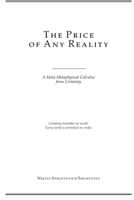 The Price of Any Reality: A Meta-Metaphysical Calculus from Certainty B0HFGFJJM9 Book Cover