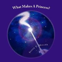 What Makes a Princess? 1494297981 Book Cover