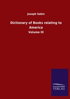 Dictionary of Books relating to America: Volume III 3846047422 Book Cover