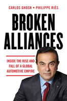Broken Alliances: Inside the Rise and Fall of a Global Automotive Empire 1954306008 Book Cover
