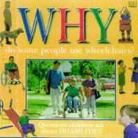 Why Do Some People Use Wheelchairs? 0789420570 Book Cover